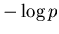 $ -\log p$