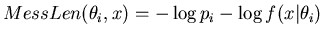 $\displaystyle MessLen(\theta_i,x) = -\log p_i - \log f(x\vert\theta_i)$