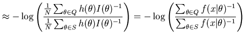 $\displaystyle \approx -\log \left( \frac{ \frac{1}{N} \sum_{\theta \in Q} h(\th...
...\in Q} f(x\vert\theta)^{-1}}{\sum_{\theta \in S} f(x\vert\theta)^{-1} } \right)$
