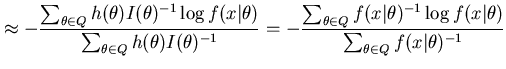 $\displaystyle \approx - \frac{ \sum_{\theta \in Q} h(\theta) I(\theta)^{-1} \lo...
...rt\theta)^{-1} \log f(x\vert\theta) }{\sum_{\theta \in Q} f(x\vert\theta)^{-1}}$
