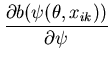 $\displaystyle \frac{\partial b(\psi(\theta,x_{ik}))}{\partial \psi}$