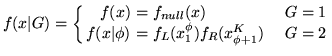 $\displaystyle f(x\vert G) = \left\{ \begin{array}{r@{}ll} f(x)\mbox{ } &= f_{nu...
...box{ } &= f_{L}(x_1^{\phi}) f_{R}(x_{\phi+1}^{K}) &\quad G=2 \end{array}\right.$