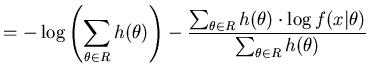 $\displaystyle = - \log \left( \sum_{\theta \in R} h(\theta) \right) - \frac{\su...
...eta \in R} h(\theta) \cdot \log f(x\vert\theta)}{\sum_{\theta \in R} h(\theta)}$