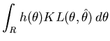 $\displaystyle \int_R h(\theta) KL(\theta,\hat{\theta}) \, d\theta$