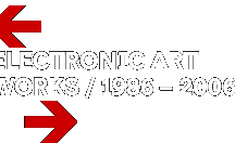 Electronic Art Works / 1986 - 2006